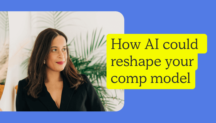 AI compesation, picture of woman with title "How AI could reshape your comp model"