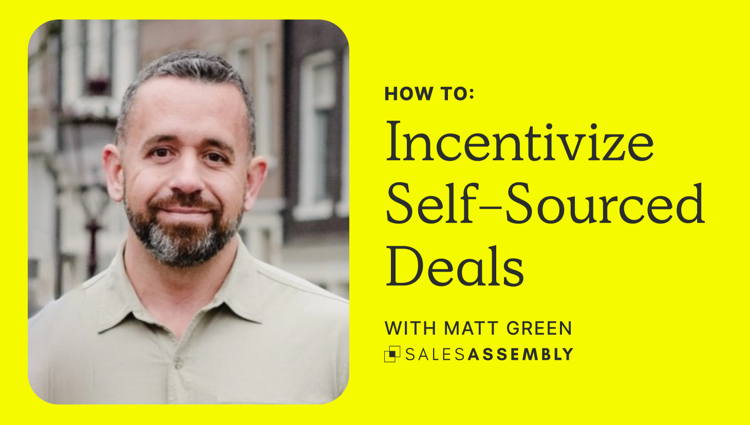 incentivizing self sourced deals with matt green